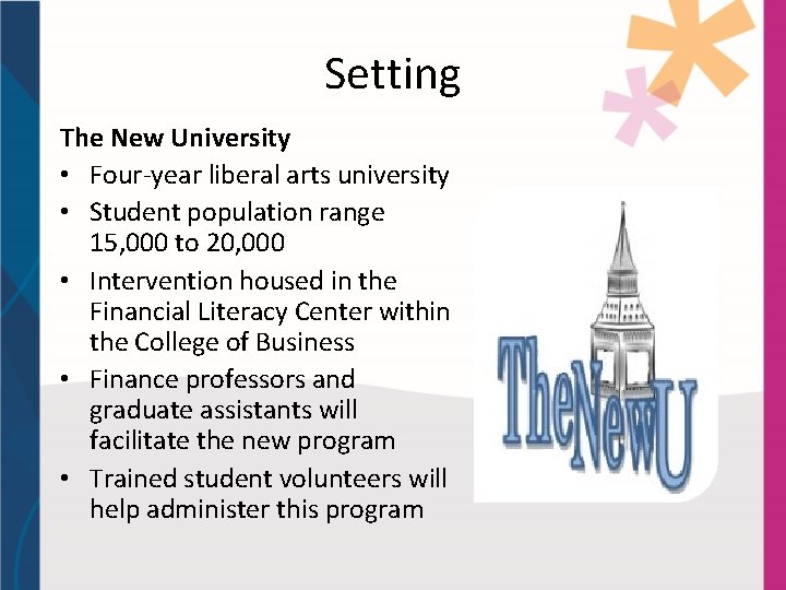 Setting The New University • Four-year liberal arts university • Student population range 15,