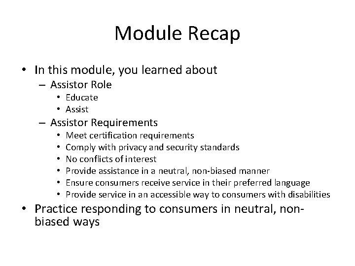 Module Recap • In this module, you learned about – Assistor Role • Educate
