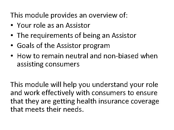 This module provides an overview of: • Your role as an Assistor • The