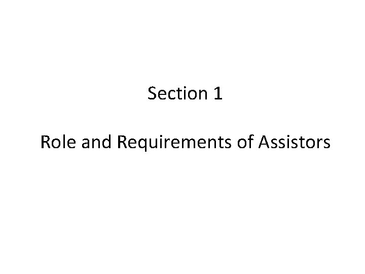 Section 1 Role and Requirements of Assistors 