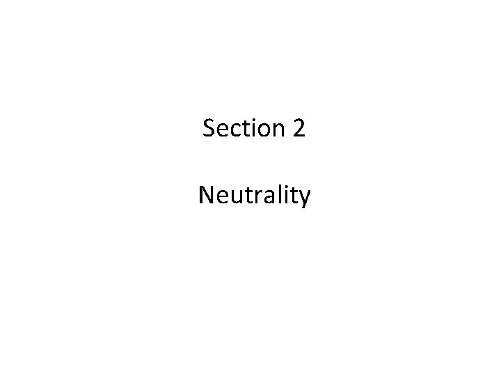 Section 2 Neutrality 