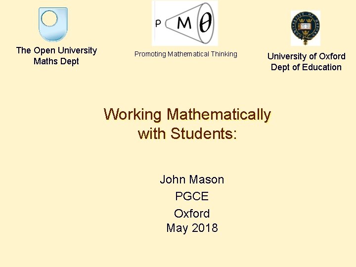 The Open University Maths Dept Promoting Mathematical Thinking University of Oxford Dept of Education