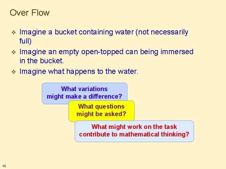 Over Flow v v v Imagine a bucket containing water (not necessarily full) Imagine