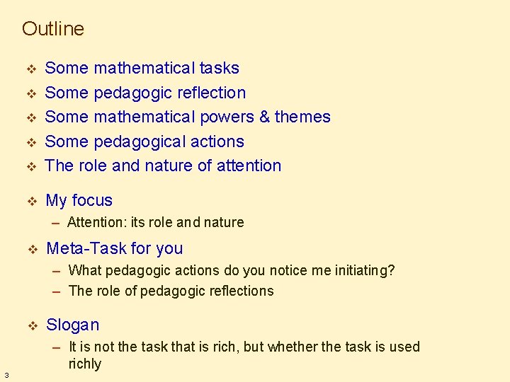 Outline v Some mathematical tasks Some pedagogic reflection Some mathematical powers & themes Some