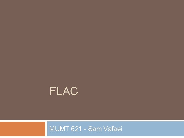 FLAC MUMT 621 - Sam Vafaei 