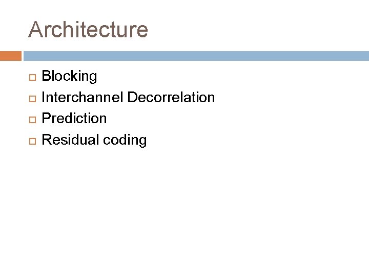 Architecture Blocking Interchannel Decorrelation Prediction Residual coding 