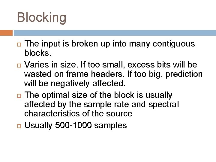 Blocking The input is broken up into many contiguous blocks. Varies in size. If