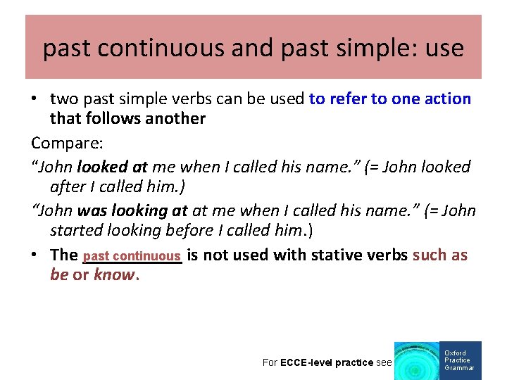 past continuous and past simple: use • two past simple verbs can be used