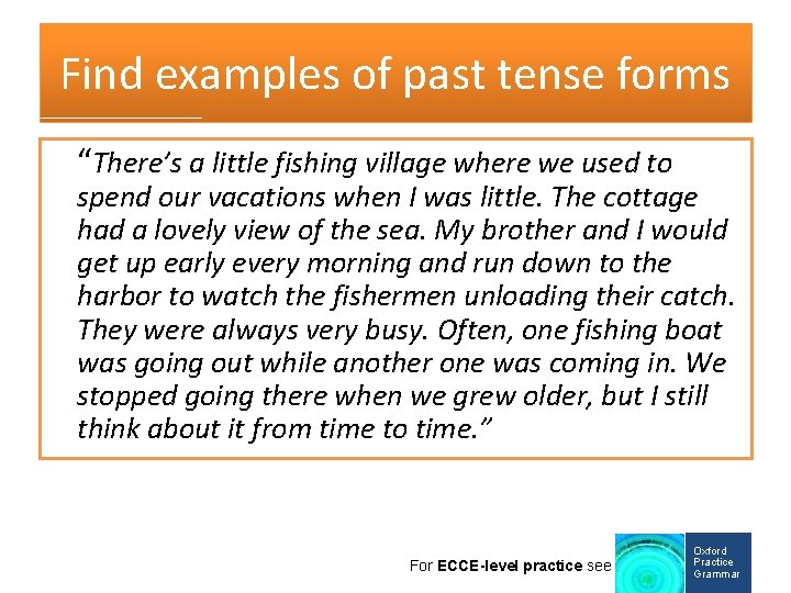 Find examples of past tense forms “There’s a little fishing village where we used