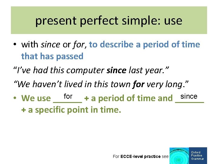present perfect simple: use • with since or for, to describe a period of