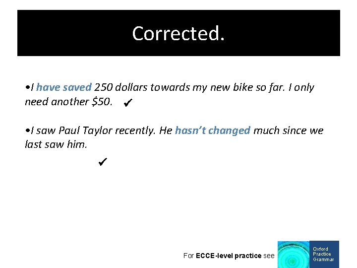 Corrected. • I have saved 250 dollars towards my new bike so far. I