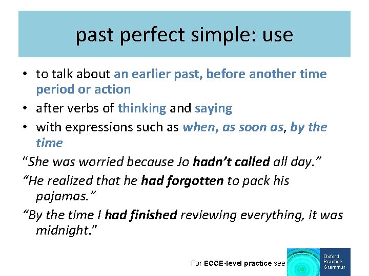 past perfect simple: use • to talk about an earlier past, before another time