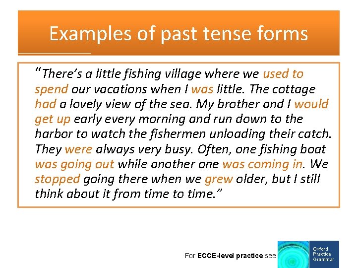 Examples of past tense forms “There’s a little fishing village where we used to