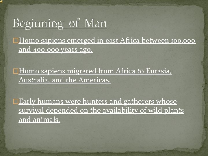 Beginning of Man �Homo sapiens emerged in east Africa between 100, 000 and 400,