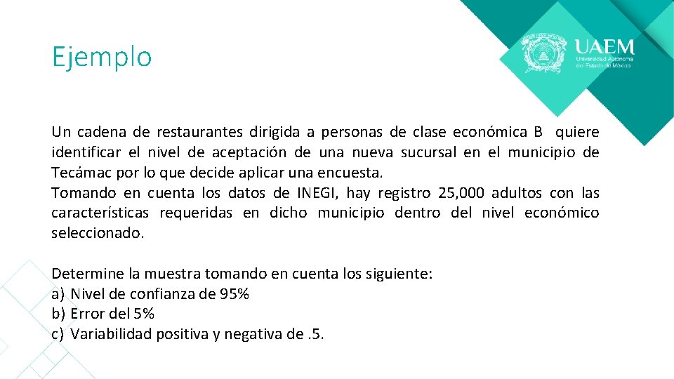 Ejemplo Un cadena de restaurantes dirigida a personas de clase económica B quiere identificar