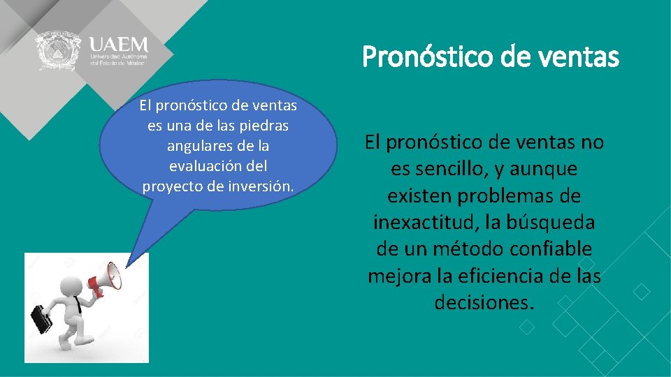 Pronóstico de ventas El pronóstico de ventas es una de las piedras angulares de