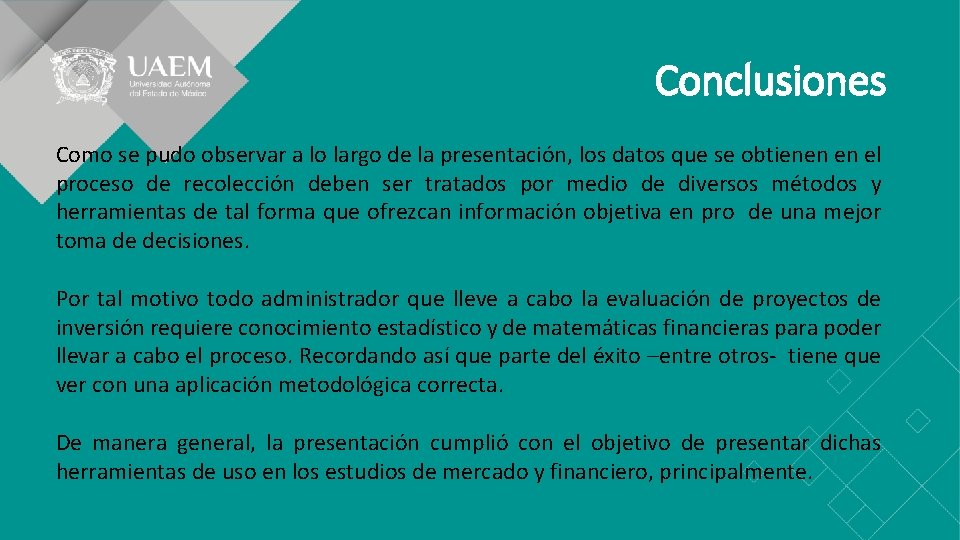 Conclusiones Como se pudo observar a lo largo de la presentación, los datos que