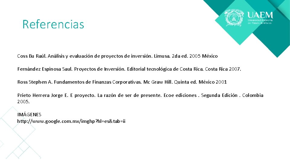 Referencias Coss Bu Raúl. Análisis y evaluación de proyectos de inversión. Limusa. 2 da