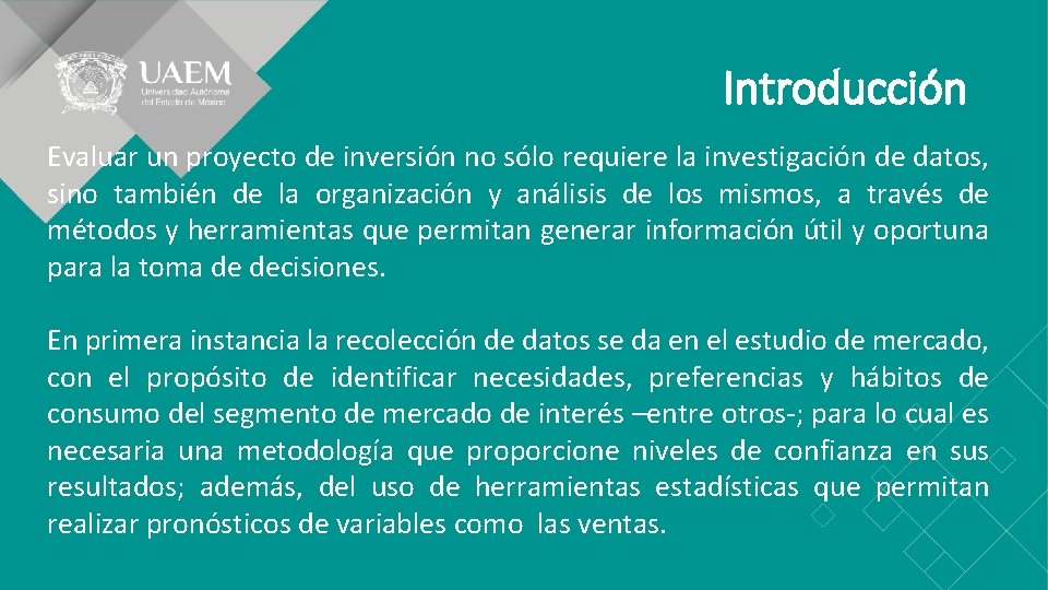 Introducción Evaluar un proyecto de inversión no sólo requiere la investigación de datos, sino