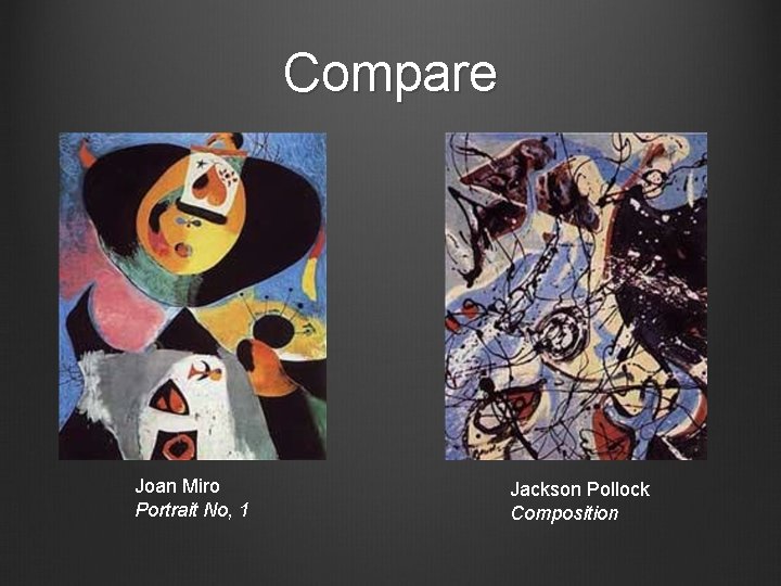 Compare Joan Miro Portrait No, 1 Jackson Pollock Composition 