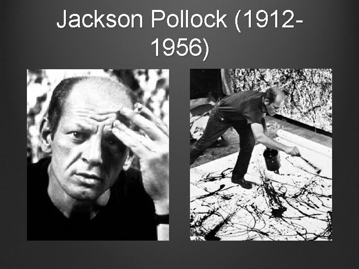 Jackson Pollock (19121956) 
