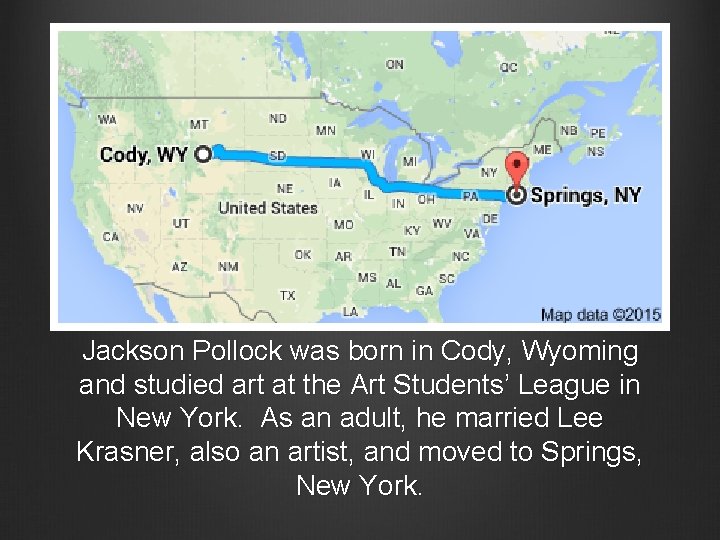 Jackson Pollock was born in Cody, Wyoming and studied art at the Art Students’