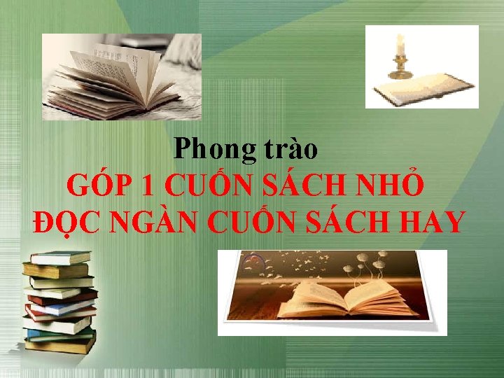 Phong trào GÓP 1 CUỐN SÁCH NHỎ ĐỌC NGÀN CUỐN SÁCH HAY 