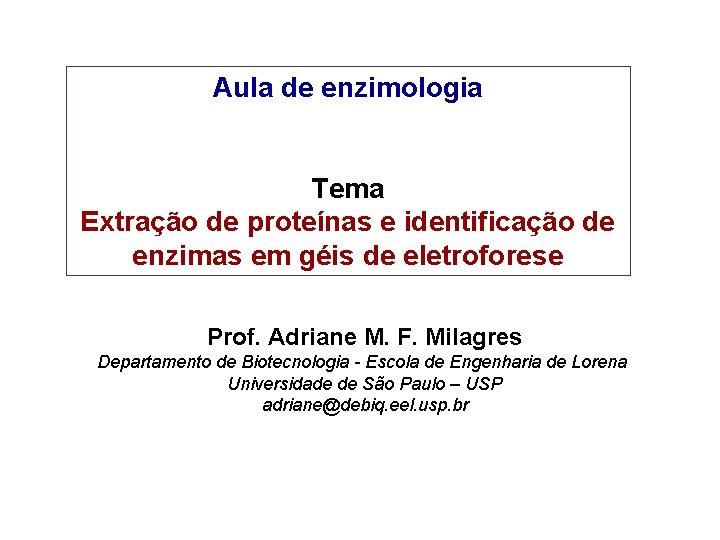 Aula de enzimologia Tema Extração de proteínas e identificação de enzimas em géis de