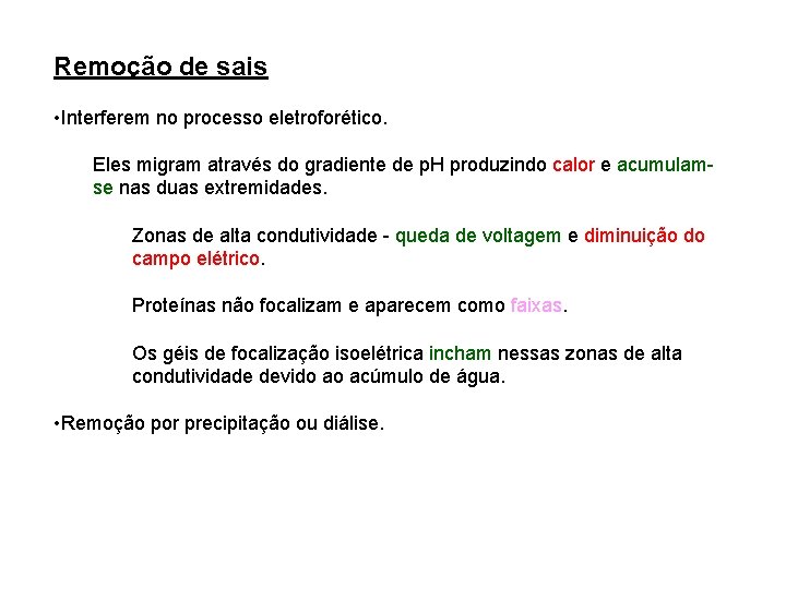 Remoção de sais • Interferem no processo eletroforético. Eles migram através do gradiente de