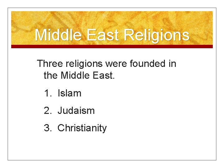 Middle East Religions Three religions were founded in the Middle East. 1. Islam 2.