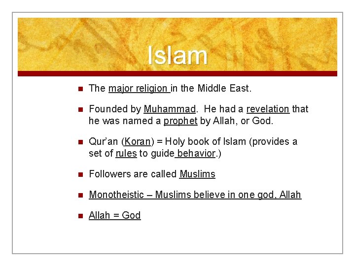 Islam n The major religion in the Middle East. n Founded by Muhammad. He