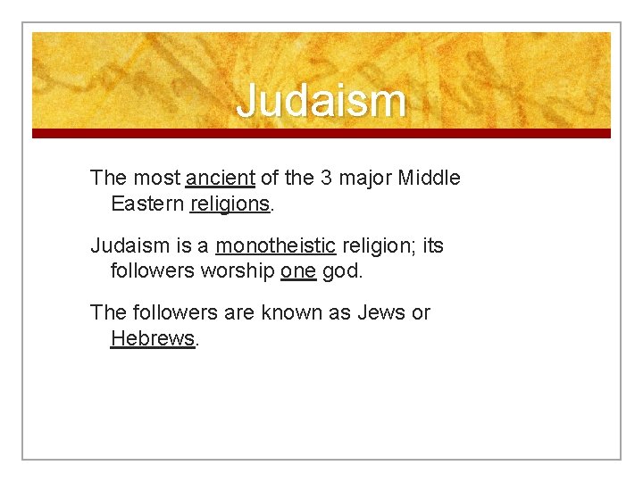 Judaism The most ancient of the 3 major Middle Eastern religions. Judaism is a