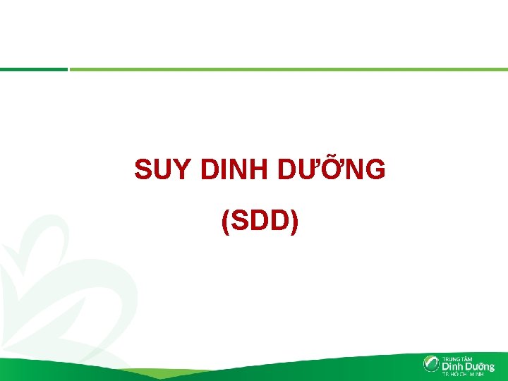 SUY DINH DƯỠNG (SDD) 