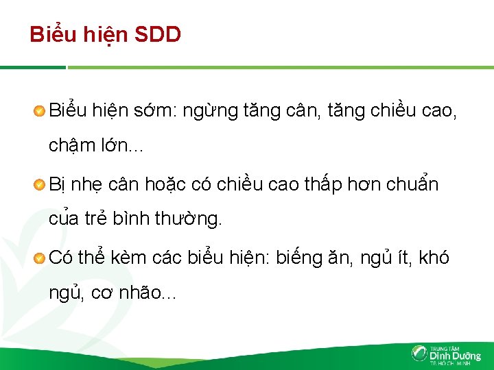 Biểu hiện SDD Biểu hiện sớm: ngừng tăng cân, tăng chiều cao, chậm lớn.