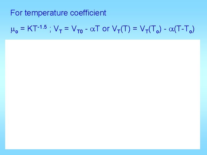 For temperature coefficient mo = KT-1. 5 ; VT = VT 0 - a.