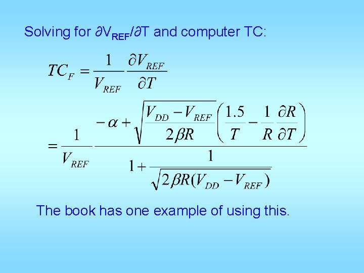 Solving for ∂VREF/∂T and computer TC: The book has one example of using this.