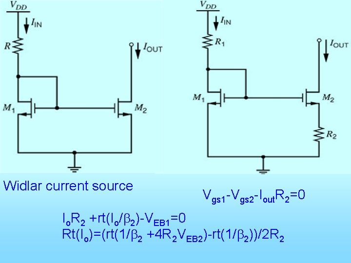 Widlar current source Vgs 1 -Vgs 2 -Iout. R 2=0 Io. R 2 +rt(Io/b