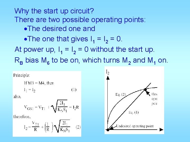 Why the start up circuit? There are two possible operating points: The desired one