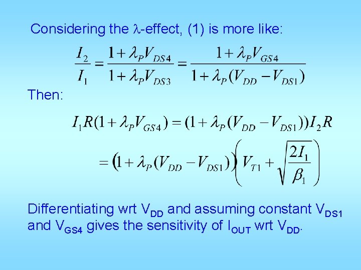 Considering the l-effect, (1) is more like: Then: Differentiating wrt VDD and assuming constant