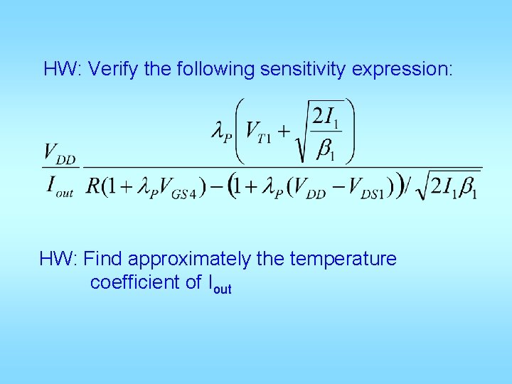 HW: Verify the following sensitivity expression: HW: Find approximately the temperature coefficient of Iout