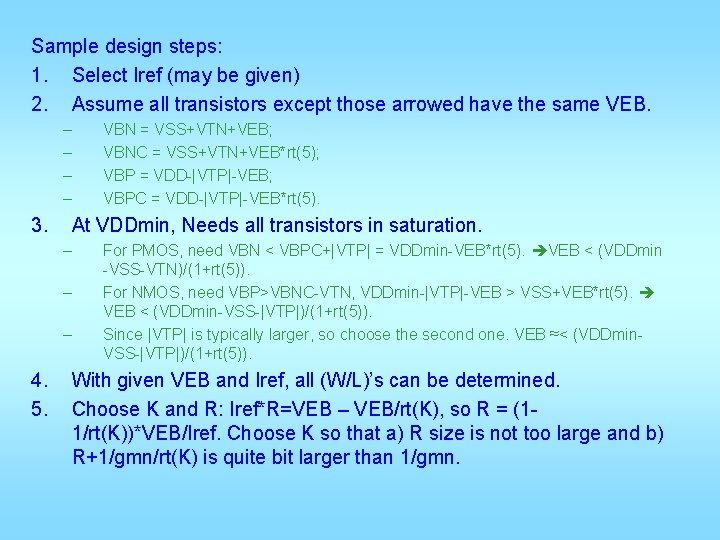 Sample design steps: 1. Select Iref (may be given) 2. Assume all transistors except