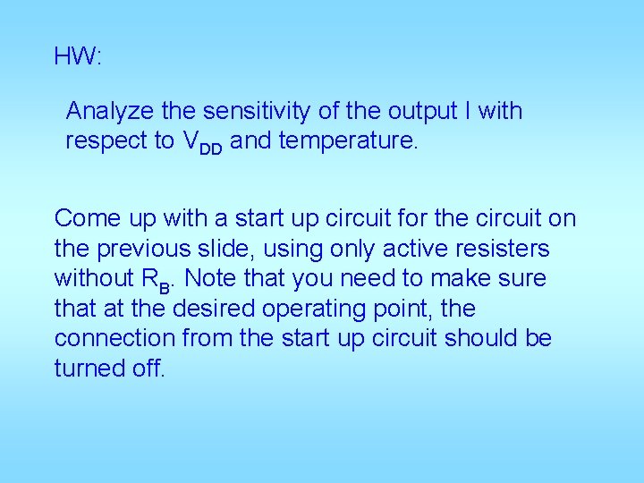HW: Analyze the sensitivity of the output I with respect to VDD and temperature.