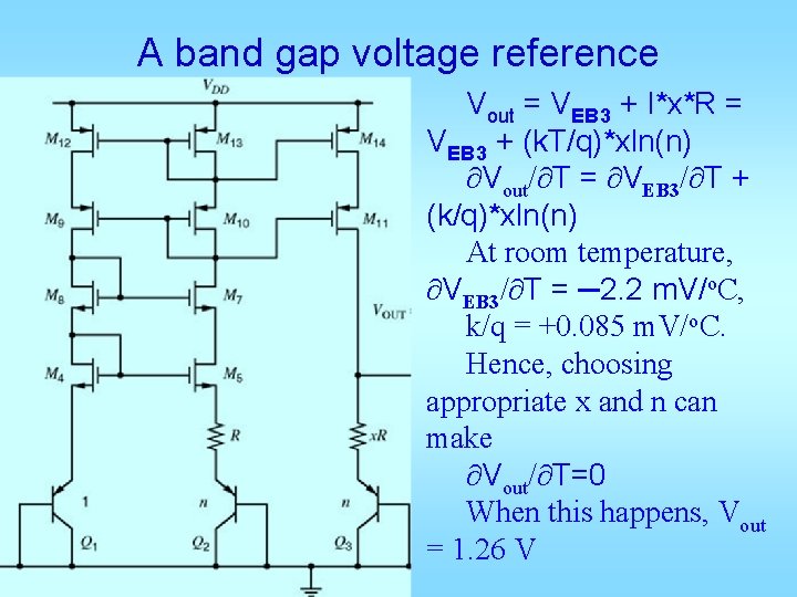 A band gap voltage reference Vout = VEB 3 + I*x*R = VEB 3