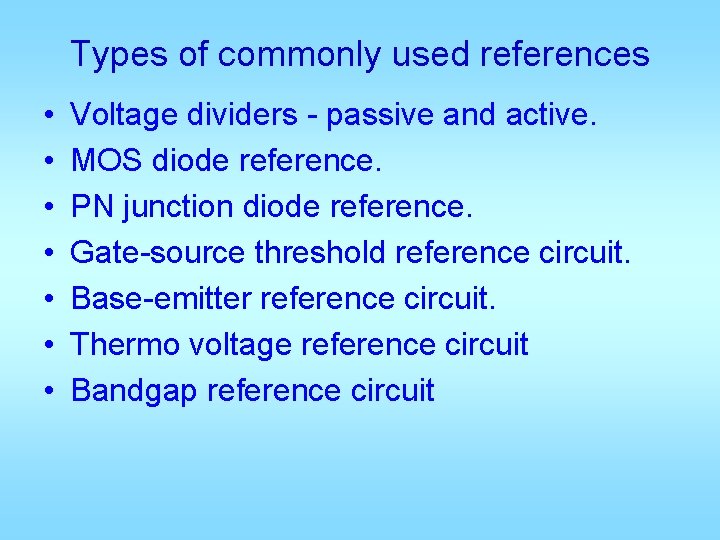 Types of commonly used references • • Voltage dividers - passive and active. MOS