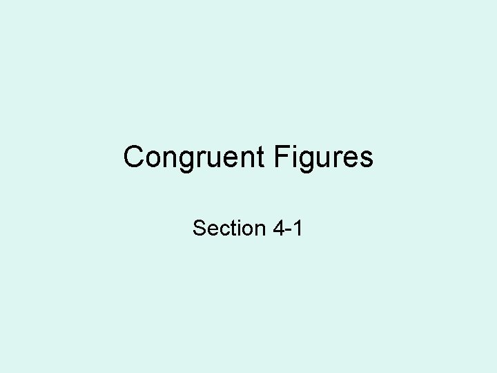 Congruent Figures Section 4 -1 