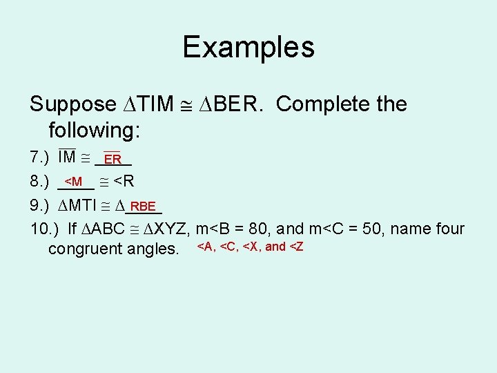 Examples Suppose ∆TIM ∆BER. Complete the following: 7. ) IM ____ ER <M <R