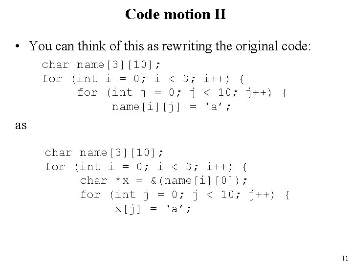 Code motion II • You can think of this as rewriting the original code: