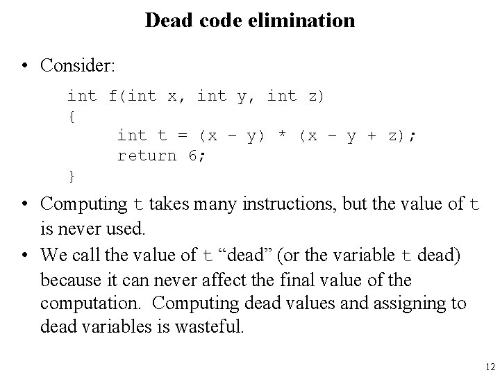 Dead code elimination • Consider: int f(int x, int y, int z) { int