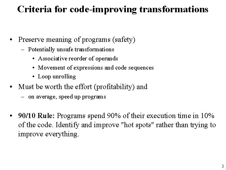 Criteria for code-improving transformations • Preserve meaning of programs (safety) – Potentially unsafe transformations