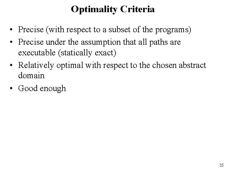 Optimality Criteria • Precise (with respect to a subset of the programs) • Precise